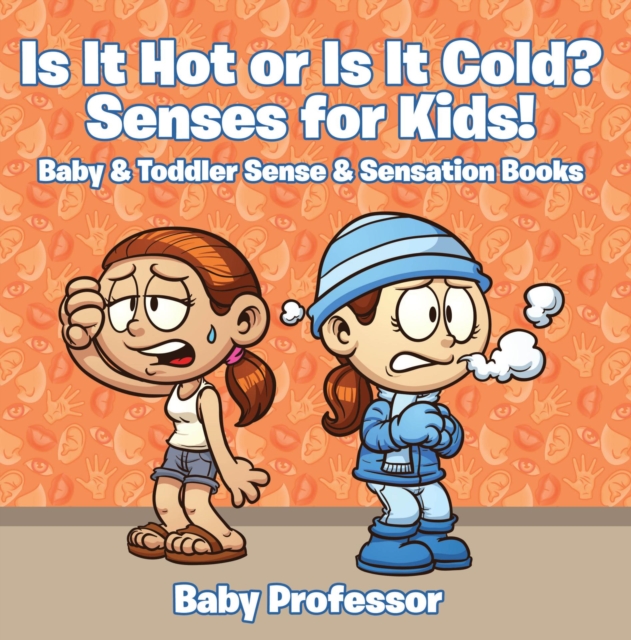 Book Cover for Is it Hot or Is it Cold? Senses for Kids! - Baby & Toddler Sense & Sensation Books by Professor, Baby