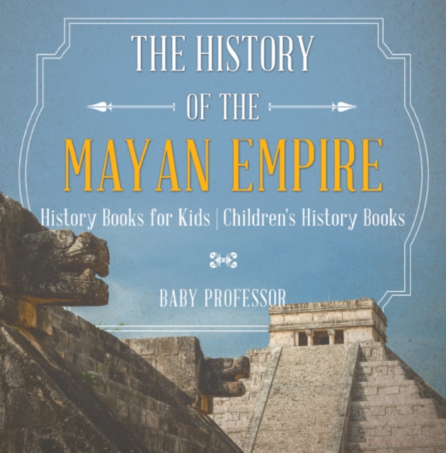 Book Cover for History of the Mayan Empire - History Books for Kids | Children's History Books by Professor, Baby