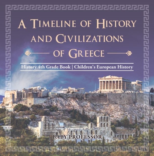 Book Cover for Timeline of History and Civilizations of Greece - History 4th Grade Book | Children's European History by Professor, Baby