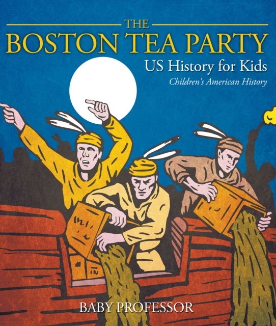 Book Cover for Boston Tea Party - US History for Kids | Children's American History by Professor, Baby