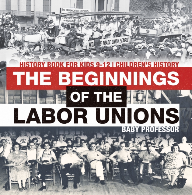Book Cover for Beginnings of the Labor Unions: History Book for Kids 9-12 | Children's History by Professor, Baby