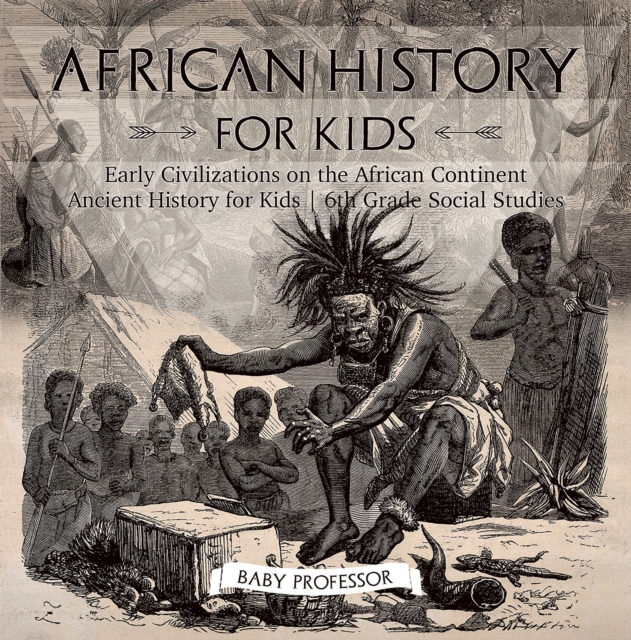 Book Cover for African History for Kids - Early Civilizations on the African Continent | Ancient History for Kids | 6th Grade Social Studies by Professor, Baby