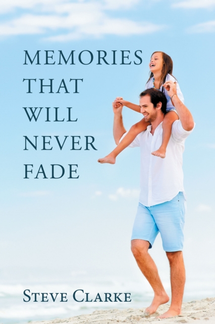 Book Cover for Memories That Will Never Fade by Clarke, Steve