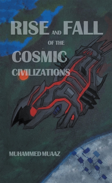Book Cover for Rise and Fall of the Cosmic Civilizations by Muhammed Muaaz