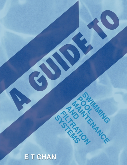 Book Cover for Guide to Swimming Pool Maintenance and Filtration Systems by E T Chan