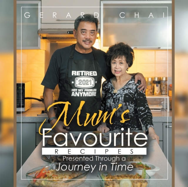 Book Cover for Mum's Favourite Recipes Presented Through a Journey in Time by Gerard Chai