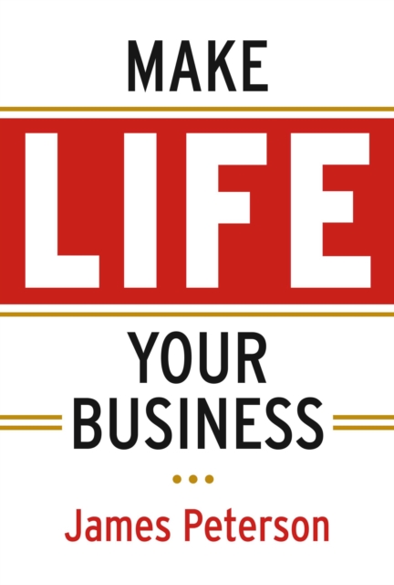 Book Cover for Make Life Your Business by James Peterson