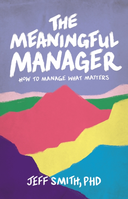 Book Cover for Meaningful Manager by Jeff Smith