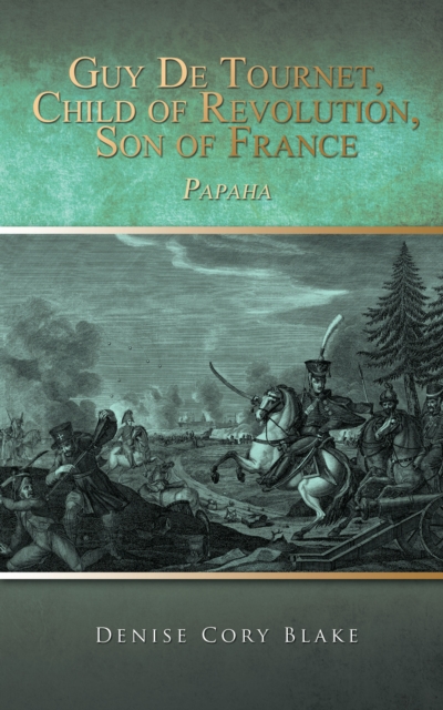 Book Cover for Guy De Tournet, Child of Revolution, Son of France by Denise Cory Blake