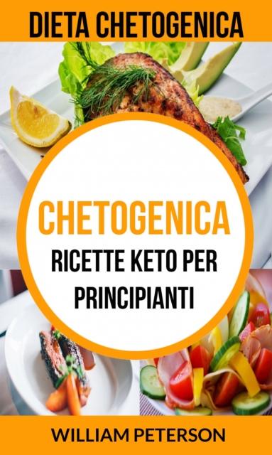 Book Cover for Chetogenica: Ricette keto per principianti (Dieta Chetogenica) by Peterson, William