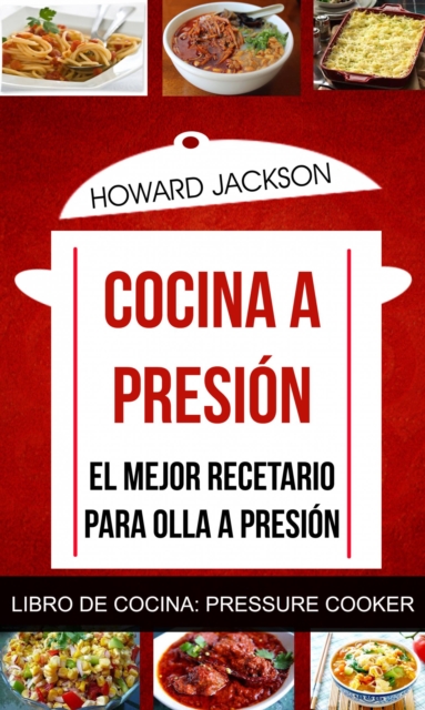 Book Cover for Cocina a presión: El mejor recetario para olla a presión (Libro de Cocina: Pressure Cooker) by Howard Jackson