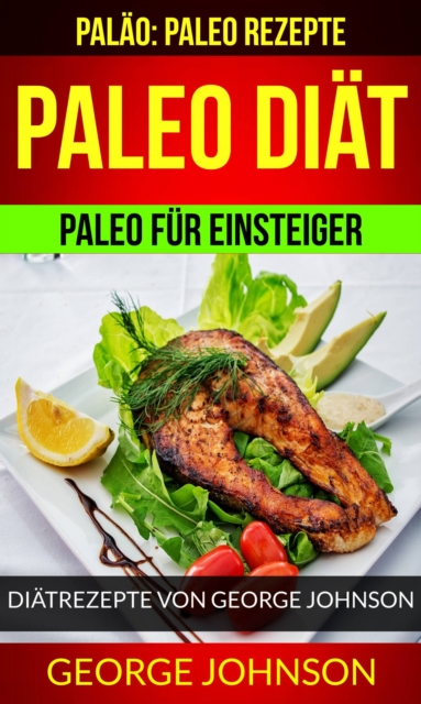 Book Cover for Paleo Diät: Paleo für Einsteiger - Diätrezepte von George Johnson (Paläo: Paleo Rezepte) by George Johnson