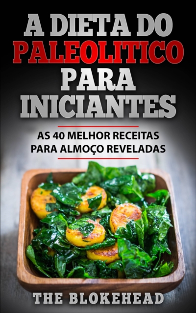 Book Cover for A Dieta Do Paleolitico Para Iniciantes: As 40 melhor receitas para almoço reveladas by The Blokehead