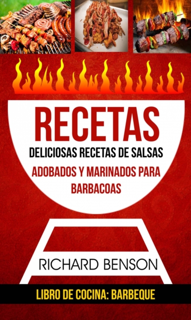 Book Cover for Recetas: Deliciosas Recetas de salsas, Adobados y Marinados para Barbacoas (Libro de cocina: Barbeque) by Richard Benson