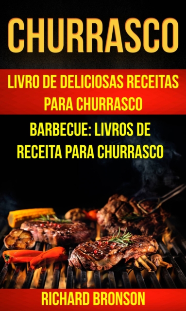 Book Cover for Churrasco: Livro de Deliciosas Receitas Para Churrasco (Barbecue: Livros de receita para churrasco) by Richard Bronson