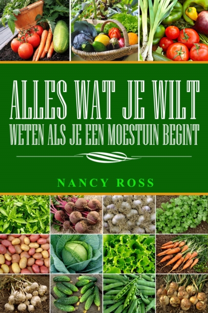 Book Cover for Alles wat je wilt weten als je een moestuin begint by Nancy Ross