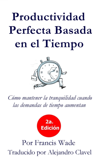 Book Cover for Productividad Perfecta Basada en el TIempo by Francis Wade