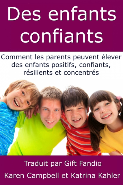 Book Cover for Des enfants confiants - Comment les parents peuvent élever des enfants positifs, confiants, résilients et concentrés by Karen Campbell