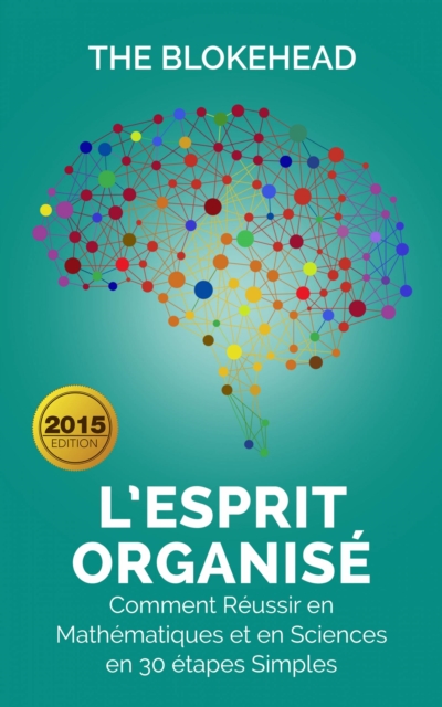 Book Cover for L’Esprit organisé :  Comment réussir en mathématiques et en sciences en 30 étapes simples by The Blokehead