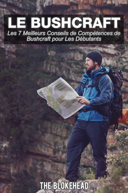 Book Cover for Le bushcraft, les 7 meilleurs conseils de compétences de bushcraft pour les débutants by The Blokehead