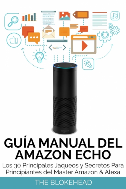 Book Cover for Guía Manual del Amazon Echo : Los 30 Principales Jaqueos y Secretos Para Principiantes del  Master Amazon & Alexa by The Blokehead