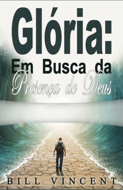 Book Cover for Glória: Em Busca da Presença de Deus by Bill Vincent