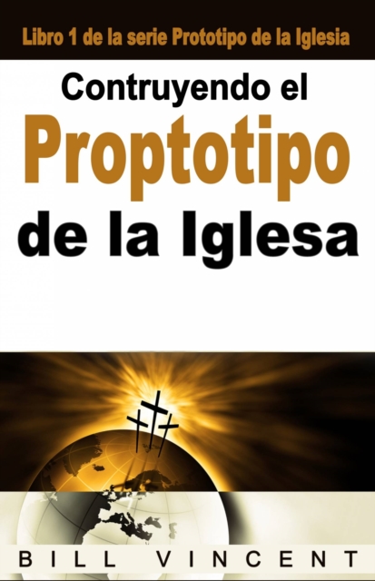 Book Cover for Contruyendo el Proptotipo de la Iglesa by Bill Vincent