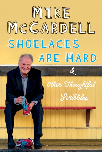 Book Cover for Shoelaces are Hard by Mike McCardell