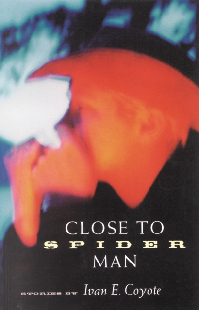 Book Cover for Close to Spider Man by Ivan Coyote