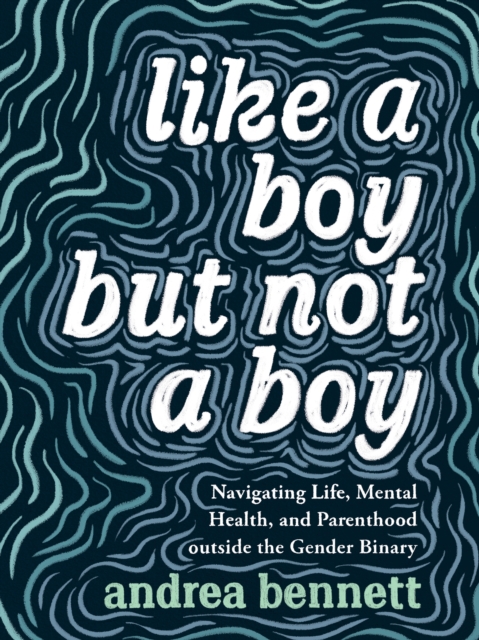 Book Cover for Like a Boy but Not a Boy by andrea bennett