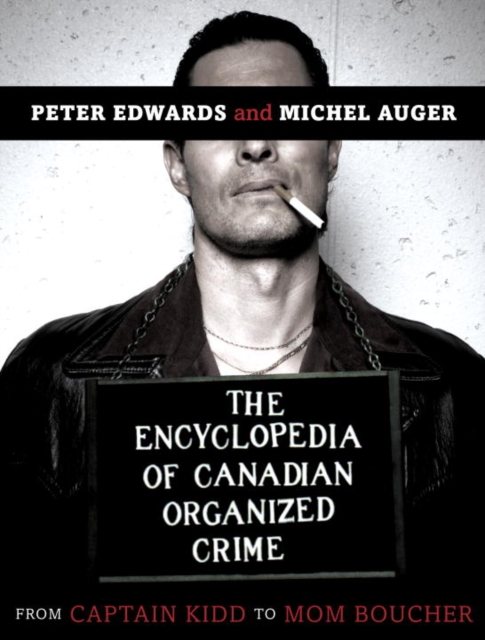 Book Cover for Encyclopedia of Canadian Organized Crime by Peter Edwards