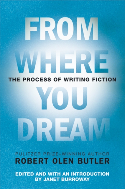 Book Cover for From Where You Dream by Robert  Olen Butler