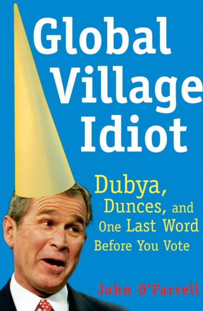 Book Cover for Global Village Idiot by O'Farrell, John