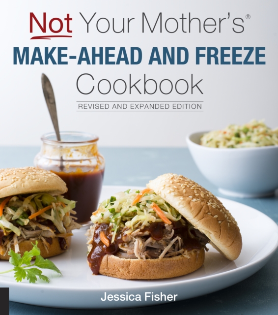 Book Cover for Not Your Mother's Make-Ahead and Freeze Cookbook Revised and Expanded Edition by Jessica Fisher