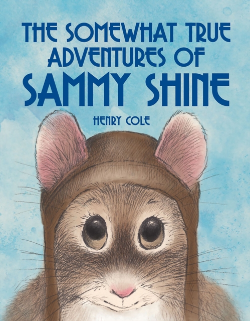 Book Cover for Somewhat True Adventures of Sammy Shine by Henry Cole