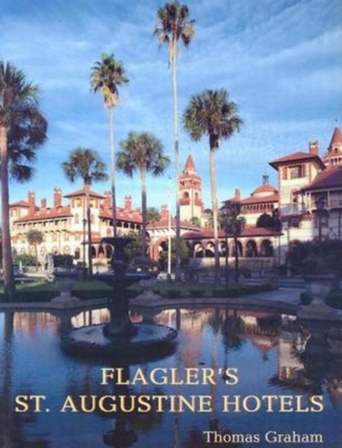 Book Cover for Flagler's St. Augustine Hotels by Thomas Graham