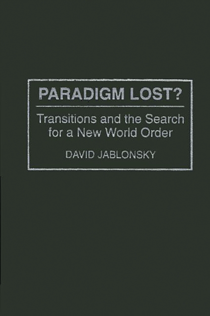 Book Cover for Paradigm Lost? Transitions and the Search for a New World Order by David Jablonsky