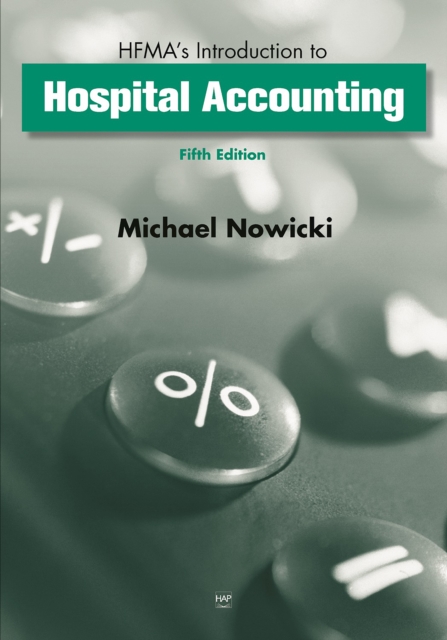 Book Cover for HFMA's Introduction to Hospital Accounting, Fifth Edition by Michael Nowicki