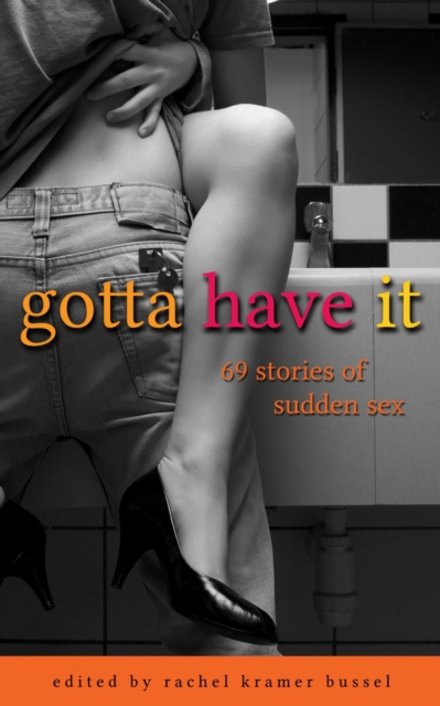 Book Cover for Gotta Have It by Rachel Kramer Bussel