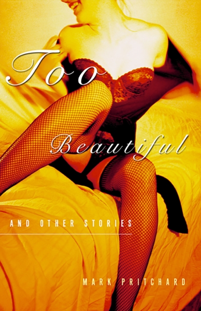 Book Cover for Too Beautiful and Other Stories by Mark Pritchard