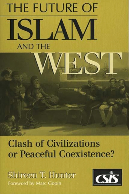 Book Cover for Future of Islam and the West: Clash of Civilizations or Peaceful Coexistence? by Shireen T. Hunter