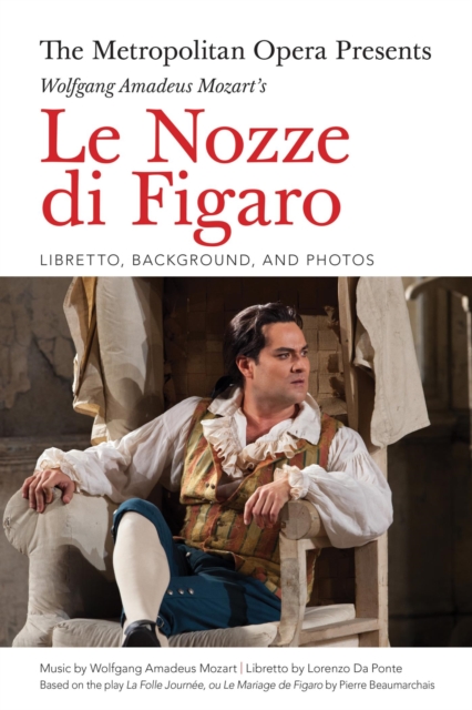 Book Cover for Metropolitan Opera Presents: Wolfgang Amadeus Mozart's Le Nozze di Figaro by Wolfgang Amadeus Mozart