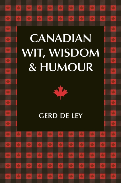 Book Cover for Canadian Wit, Wisdom & Humour by Gerd De Ley