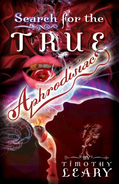 Book Cover for Search for the True Aphrodisiac by Timothy Leary