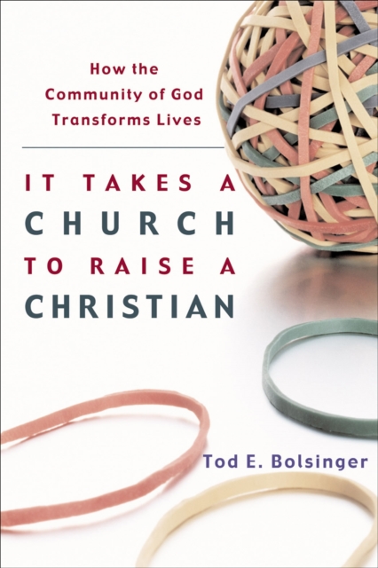 Book Cover for It Takes a Church to Raise a Christian by Bolsinger, Tod E.