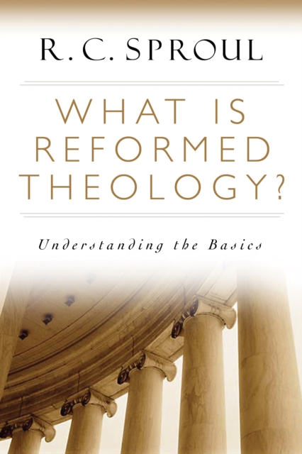 Book Cover for What is Reformed Theology? by R. C. Sproul