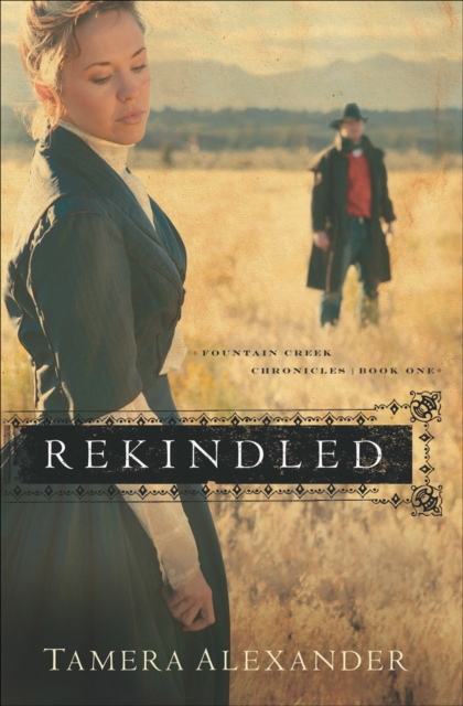 Book Cover for Rekindled (Fountain Creek Chronicles Book #1) by Tamera Alexander