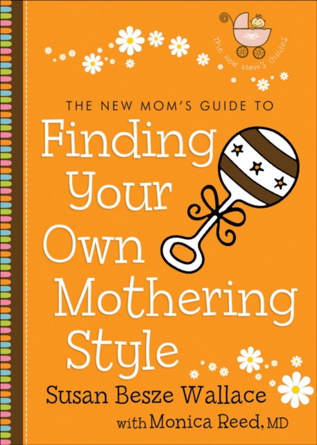 Book Cover for New Mom's Guide to Finding Your Own Mothering Style (The New Mom's Guides) by Susan Besze Wallace, Monica M.D. Reed