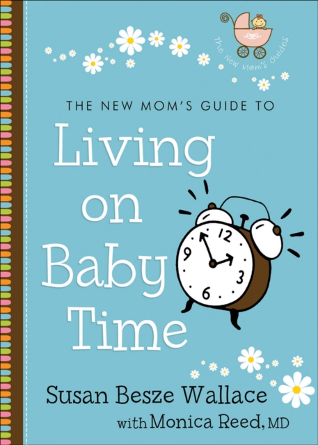 Book Cover for New Mom's Guide to Living on Baby Time (The New Mom's Guides) by Susan Besze Wallace, Monica M.D. Reed