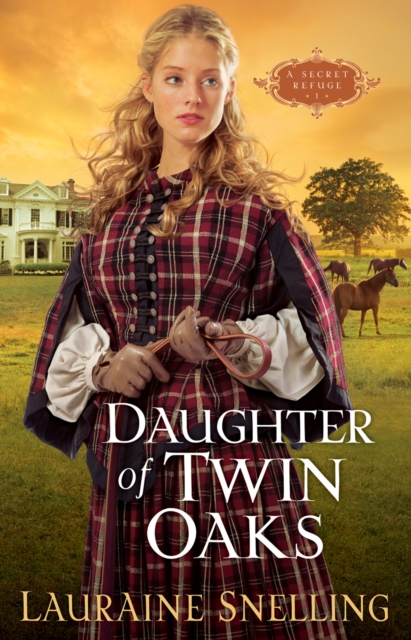 Book Cover for Daughter of Twin Oaks (A Secret Refuge Book #1) by Snelling, Lauraine